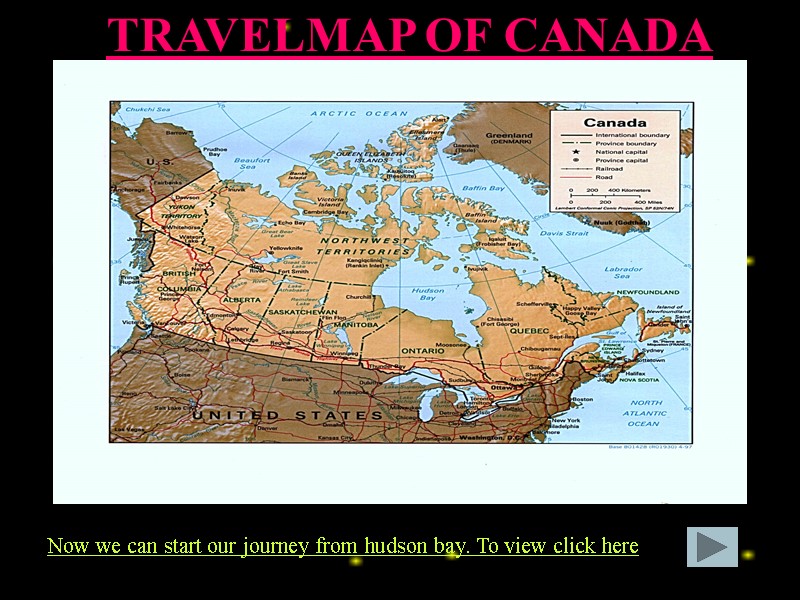 TRAVELMAP OF CANADA Now we can start our journey from hudson bay. To view